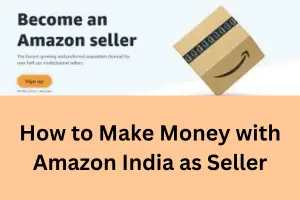How to Make Money with Amazon India as Seller